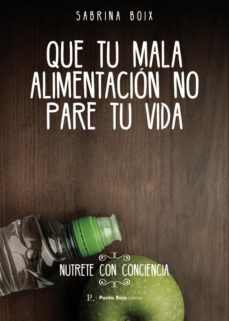 que tu mala alimentacion no pare tu vida-sabrina boix escandell-9788419153043