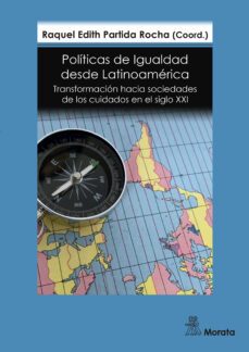politicas de igualdad desde latinoamerica. transformacion hacia sociedades de los cuidados en el siglo xxi (ebook)-raquel edith partida rocha-9788419287243
