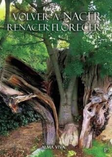 volver a nacer, renacer florecer-alma viva-9788419309143