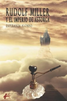 rudolf miller y el imperio de astorga-esperanza alonso-9788419340443