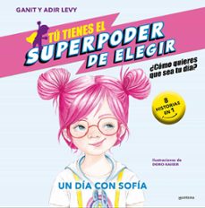 tu tienes el superpoder de elegir 4 - un dia con sofia (ebook)-ganit adir levy-9788419501080