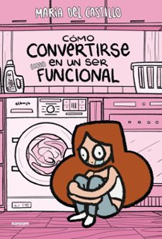 como convertirse en un ser (casi) funcional (ebook)-maria del castillo-9788419441843