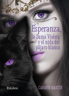 (i.b.d.) esperanza, la dama violeta y el nido del pajaro blanco-carmen martin-9788419827043