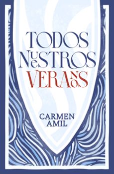 todos nuestros veranos-carmen amil-9788419939043