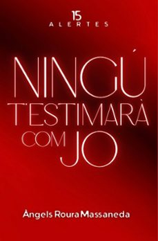 Imagen Principal de NINGÚ T’ESTIMARÀ COM JO