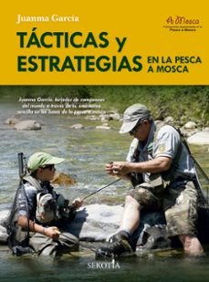tacticas y estrategias en la pesca a mosca-juanma garcia-9788419979643