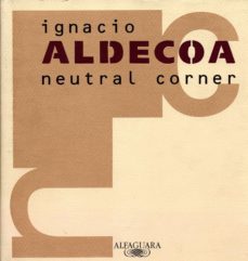 neutral corner (ebook)-ignacio aldecoa-9788420493343