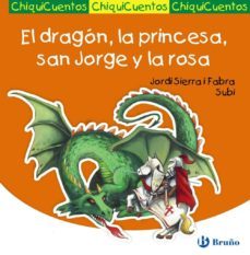 el dragon, la princesa, san jorge y la rosa: chiquicuentos-9788421687543