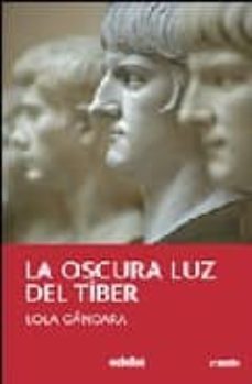 la oscura luz del tiber-maria dolores gonzalez lorenzo-9788423655243