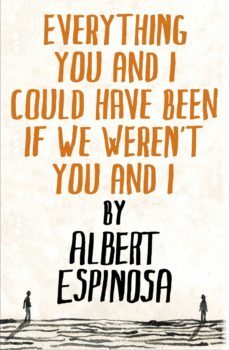 everything you and i could have been if we weren't you and i (ebook)-albert espinosa-9788425353543
