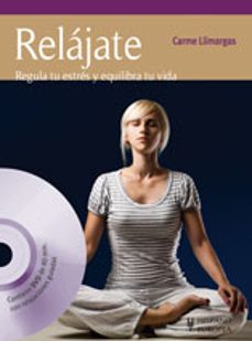 relajate: regula tu estres y equilibra tu vida-carme llimargas-9788425519543