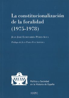 la constitucionalizacion de la foralidad (1975-1978)-9788425917943