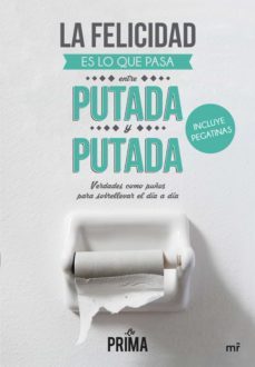 la felicidad es lo que pasa entre putada y putada (ebook)-9788427041943