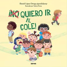 ¡(no) quiero ir al cole! (ebook)-daniel lopez ortega-9788427236950