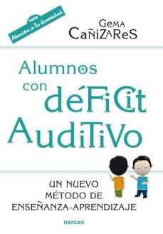 alumnos con deficit auditivo: un nuevo metodo de enseñanza - aprendizaje-gema cañizares ciudad-9788427721043