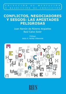 conflictos, negociadores y sesgos: las amistades peligrosas-juan ramon paramo arguelles-raul calvo soler-9788429029543