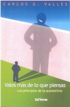 vales mas de lo que piensas. los principios de la autoestima-carlos g. valles-9788429316643