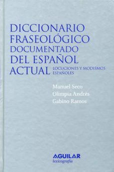 diccionario fraseologico documentado del español actual: locucion es y modismos españoles (2ª ed.)-9788429476743