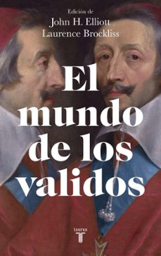 el mundo de los validos-john h. elliott-9788430625543