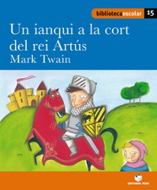 un ianqui a la cort del rei artus (biblioteca escolar 15)-9788430763443