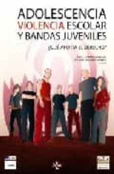 adolescencia, violencia escolar y bandas juveniles ¿que aporta el derecho?-9788430948543