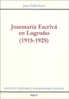 josemaria escriva en logroño ( 1915-1925 )-jaime toldra pares-9788432136443