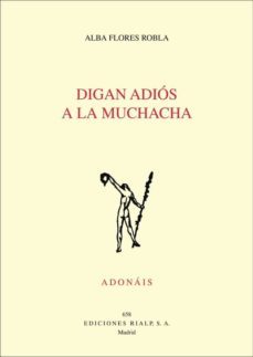digan adios a la muchacha (premio adonais 2017)-alba flores robla-9788432149443