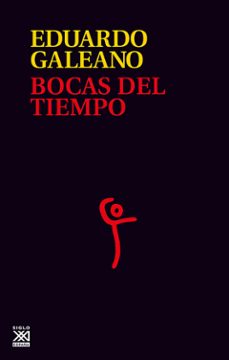 bocas del tiempo-eduardo galeano-9788432311543