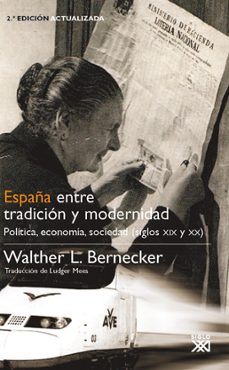españa entre tradicion y modernidad: politica, economia, sociedad (siglos xix y xx) 2ª edicion actualizada-9788432313943