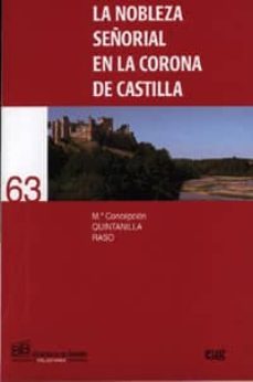 la nobleza señorial en la corona de castilla-maria concepcion quintanilla raso-9788433848543