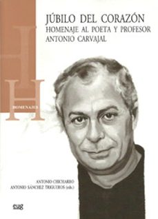 jubilo del corazon: homenaje al poeta y profesor antonio carvajal-antonio chicharro-9788433854643