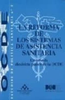 la reforma de los sistemas de asistencia sanitaria: estudio de di ecisiete paises de la ocde (ocde, estudios de politica sanitaria,  nº 5)-9788434010543