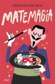 matemagia: los mejores trucos para entender los numeros-fernando blasco-9788434422643