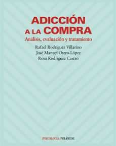 adiccion a la compra: analisis, evaluacion y tratamiento-rafael rodriguez villarino-jose manuel otero lopez-9788436816143