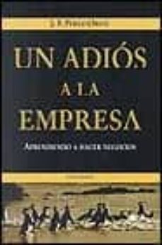 un adios a la empresa: aprendiendo a hacer negocios-9788436817843