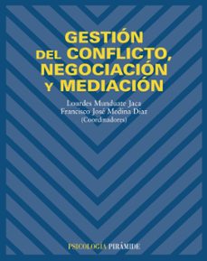 gestion del conflicto, negociacion y mediacion-lourdes munduate jaca-francisco j. medina diaz-9788436819243