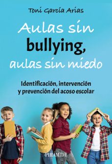 aulas sin bullying, aulas sin miedo-toni garcia arias-9788436850543