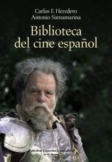 biblioteca del cine español-antonio santamaria-carlos f. heredero-9788437626543