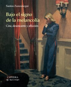 bajo el signo de la melancolia: cine, desencanto y aficcion-9788437636443