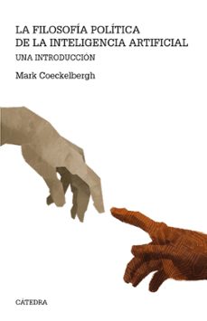 filosofia politica de la inteligencia artificial: una introduccion-mark coeckelbergh-9788437645643