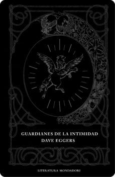 guardianes de la intimidad-dave eggers-9788439701743