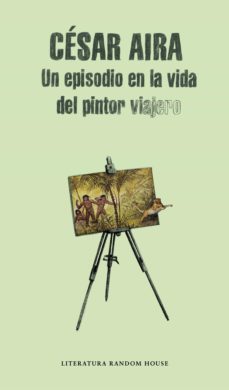 un episodio en la vida del pintor viajero-cesar aira-9788439730743