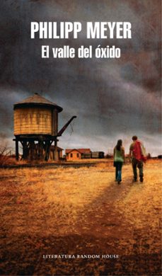 el valle del oxido-philipp meyer-9788439732143