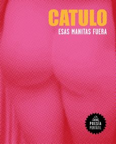 esas manitas fuera-cayo valerio catulo-9788439736943