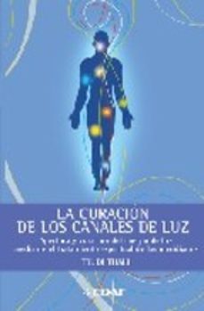 la curacion de los canales de luz: apertura y curacion del cuerpo de luz mediante el tratamiento espiritual de los meridianos-trudi thali-9788441418943
