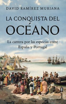 la conquista del oceano. la carrera por las especias entre españa y portugal (ebook)-david ramirez muriana-9788441443143