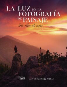 la luz en la fotografia de paisaje (ebook)-javier martinez moran-9788441546943