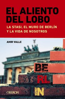 el aliento del lobo. la stasi, el muro de berlín y la vida de nos otros (libro singulares)-amir valle-9788441549043