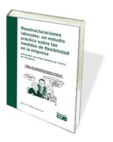 reestructuraciones laborales: un estudio practico sobre las medid as de flexibilidad en la empresa-ignacio hidalgo espinosa-9788445425343