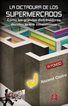la dictadura de los supermercados-nazaret castro-9788446044543